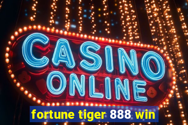 fortune tiger 888 win